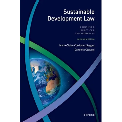 Sustainable Development Law: Principles, Practices, and Prospects