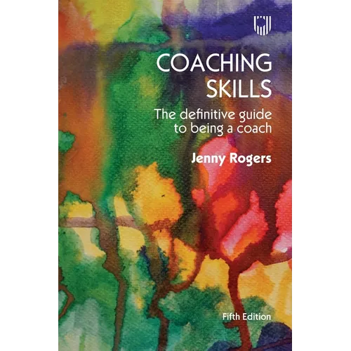 Coaching Skills: The Definitive Guide to Being a Coach