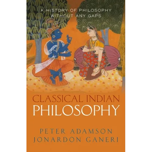 Classical Indian Philosophy: A History of Philosophy Without Any Gaps, Volume 5