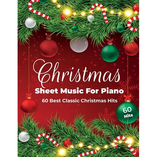 Christmas Sheet Music For Piano: 60 Best Classic Christmas Hits