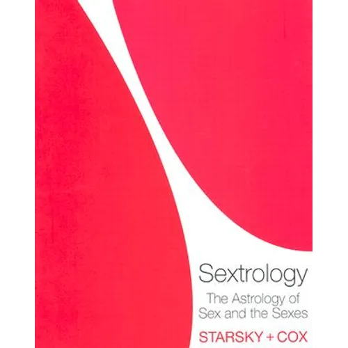 Sextrology: The Astrology of Sex and the Sexes