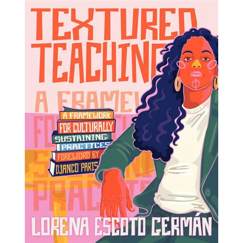 Textured Teaching: A Framework for Culturally Sustaining Practices