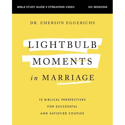 Lightbulb Moments in Marriage Bible Study Guide Plus Streaming Video: 12 Biblical Perspectives for Successful and Satisfied Couples