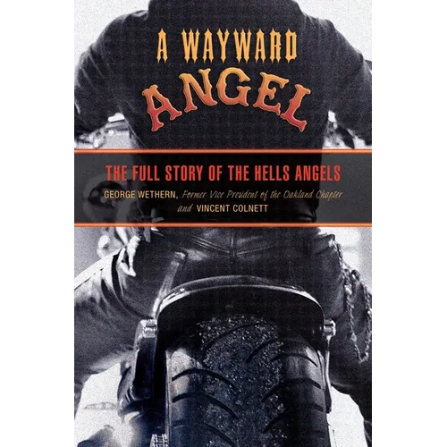 Wayward Angel: The Full Story Of The Hells Angels - Paperback