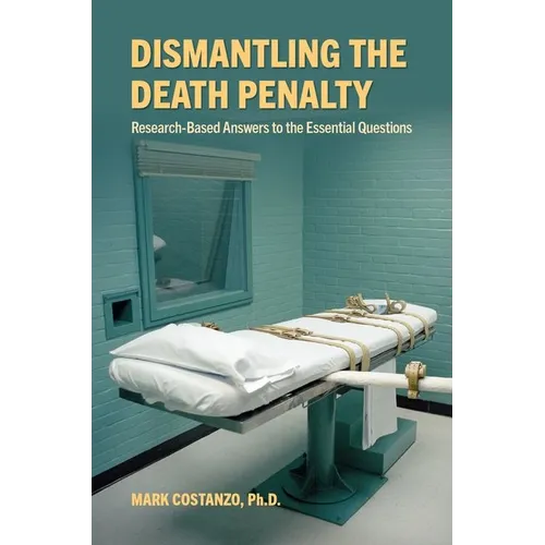 Dismantling the Death Penalty: Research-Based Answers to the Essential Questions