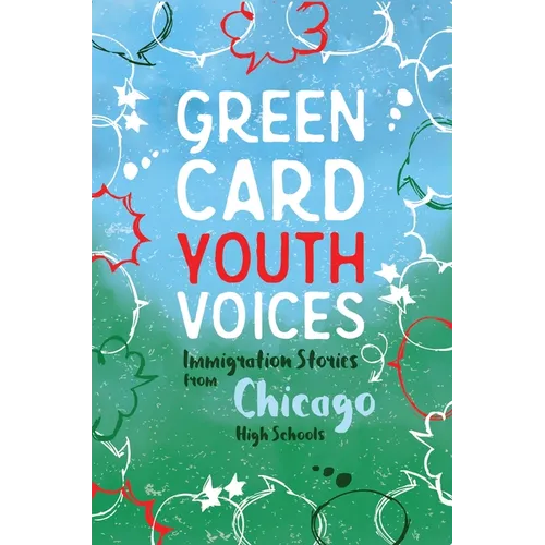 Immigration Stories from Chicago High Schools: Green Card Youth Voices