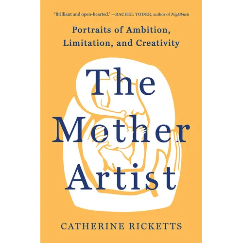 The Mother Artist: Portraits of Ambition, Limitation, and Creativity