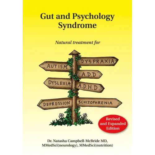 Gut and Psychology Syndrome: Natural Treatment for Autism, Dyspraxia, A.D.D., Dyslexia, A.D.H.D., Depression, Schizophrenia, 2nd Edition