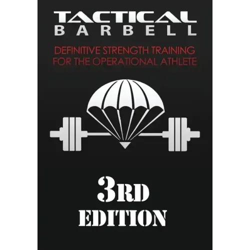 Tactical Barbell: Definitive Strength Training for the Operational Athlete