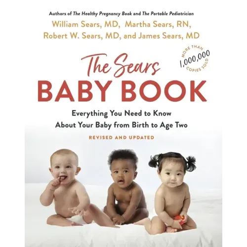 The Baby Book: Everything You Need to Know about Your Baby from Birth to Age Two
