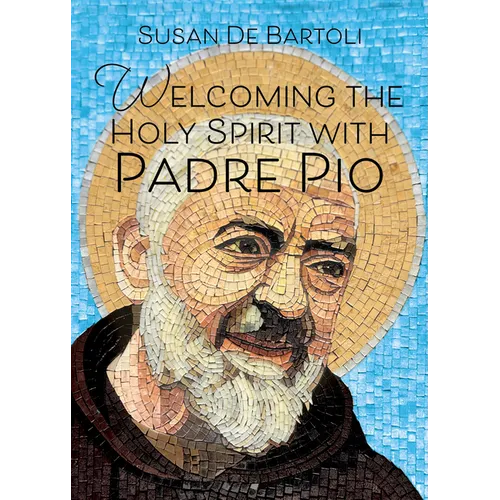 Welcoming the Holy Spirit with Padre Pio
