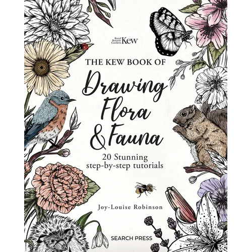 The Kew Book of Drawing Flora and Fauna: 20 Stunning Step-By-Step Tutorials