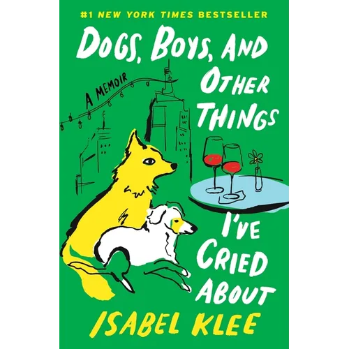 Dogs, Boys, and Other Things I've Cried about: A Memoir - Hardcover