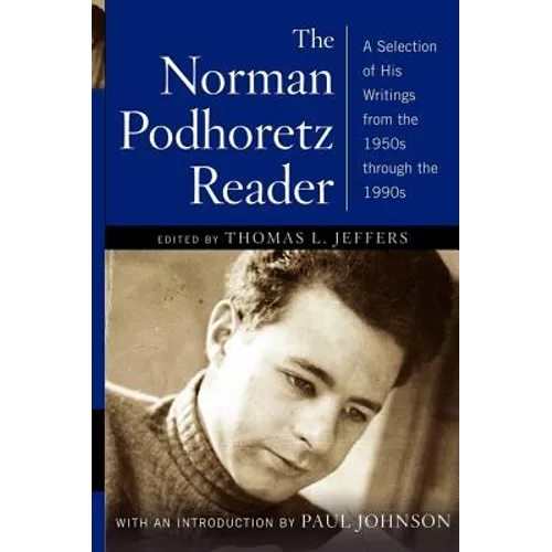 The Norman Podhoretz Reader: A Selection of His Writings from the 1950s Through the 1990s