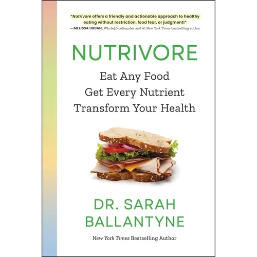 Nutrivore: Eat Any Food, Get Every Nutrient, and Transform Your Health