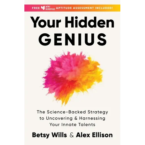 Your Hidden Genius: The Science-Backed Strategy to Uncovering and Harnessing Your Innate Talents