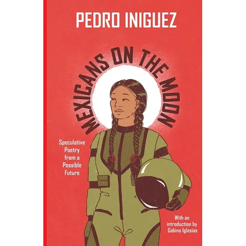 Mexicans on the Moon: Speculative Poetry from a Possible Future