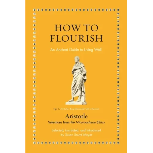 How to Flourish: An Ancient Guide to Living Well