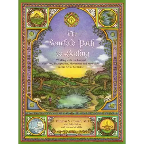 The Fourfold Path to Healing: Working with the Laws of Nutrition, Therapeutics, Movement and Meditation in the Art of Medicine