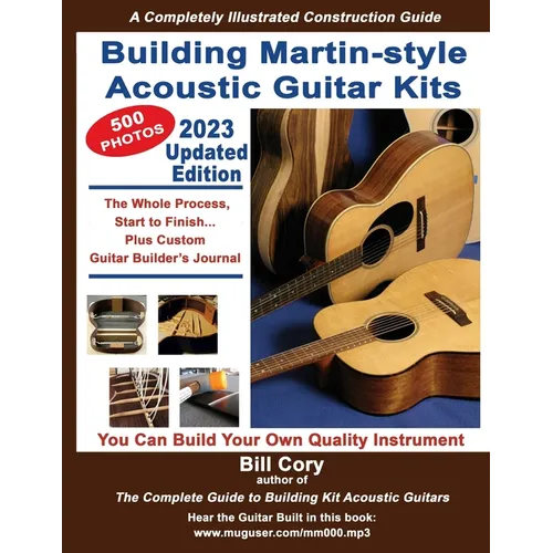 Building Martin-style Acoustic Guitar Kits: A Completely Illustrated Guitar Building Manual