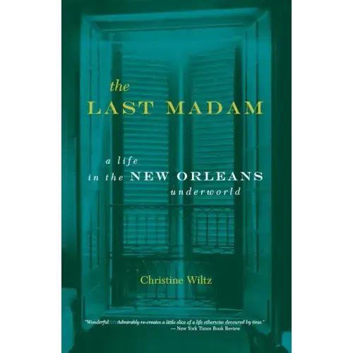 The Last Madam: A Life in the New Orleans Underworld