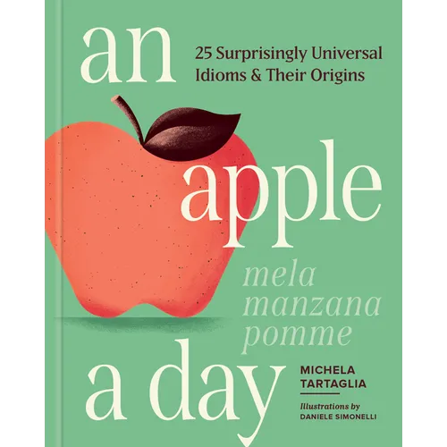 An Apple a Day: 25 Surprisingly Universal Idioms & Their Origins