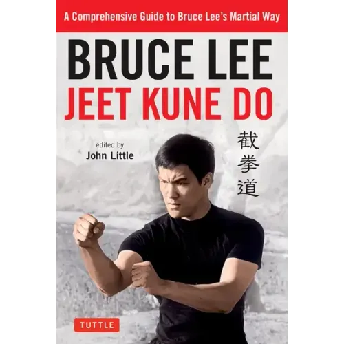 Bruce Lee Jeet Kune Do: A Comprehensive Guide to Bruce Lee's Martial Way