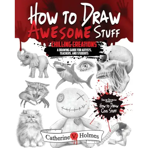 How to Draw Awesome Stuff: Chilling Creations: A Drawing Guide for Grown Ups
