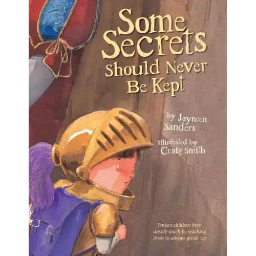 Some Secrets Should Never Be Kept: Protect children from unsafe touch by teaching them to always speak up