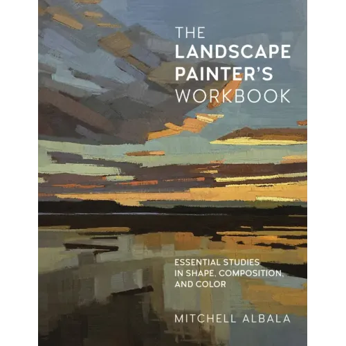 The Landscape Painter's Workbook: Essential Studies in Shape, Composition, and Color
