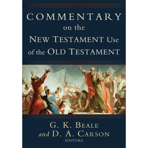 Commentary on the New Testament Use of the Old Testament