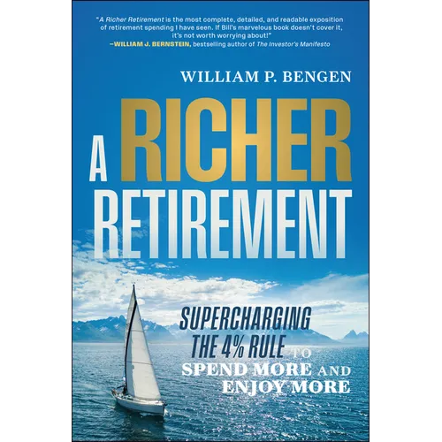 A Richer Retirement: Supercharging the 4% Rule to Spend More and Enjoy More