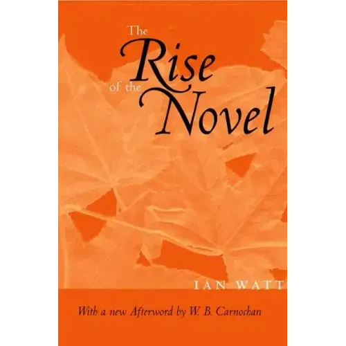 The Rise of the Novel: Studies in Defoe, Richardson and Fielding