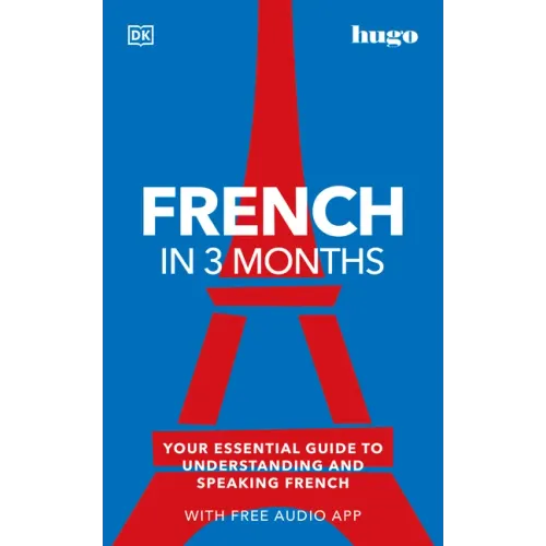 French in 3 Months with Free Audio App: Your Essential Guide to Understanding and Speaking French