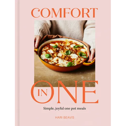Comfort in One: Simple, Joyful One Pot Meals - Sunday Times Bestselling Author