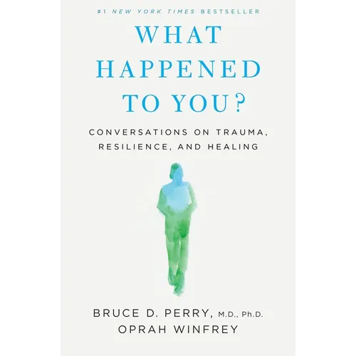 What Happened to You?: Conversations on Trauma, Resilience, and Healing