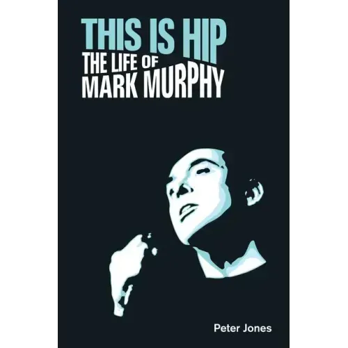 This is Hip: The Life of Mark Murphy