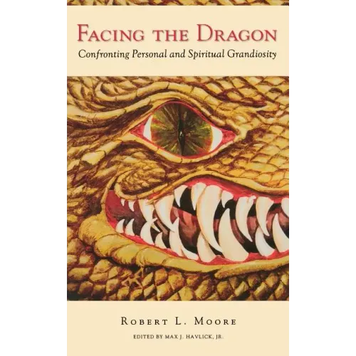 Facing the Dragon: Confronting Personal and Spiritual Grandiosity