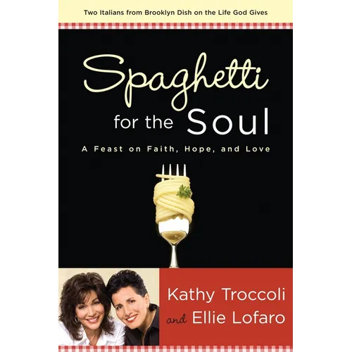 Spaghetti for the Soul: A Feast of Faith, Hope and Love