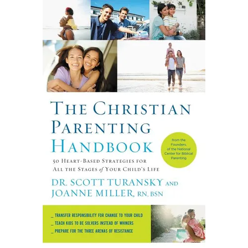 The Christian Parenting Handbook: 50 Heart-Based Strategies for All the Stages of Your Child's Life
