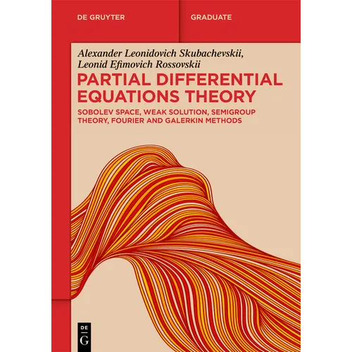 Partial Differential Equations Theory: Sobolev Space, Weak Solution, Semigroup Theory, Fourier and Galerkin Methods