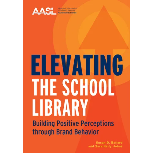 Elevating the School Library: Building Positive Perceptions Through Brand Behavior
