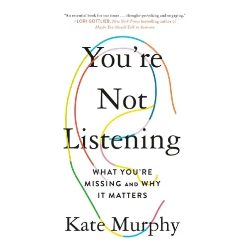 You're Not Listening: What You're Missing and Why It Matters