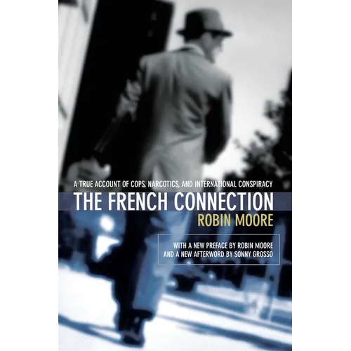 The French Connection: A True Account of Cops, Narcotics, and International Conspiracy - Paperback