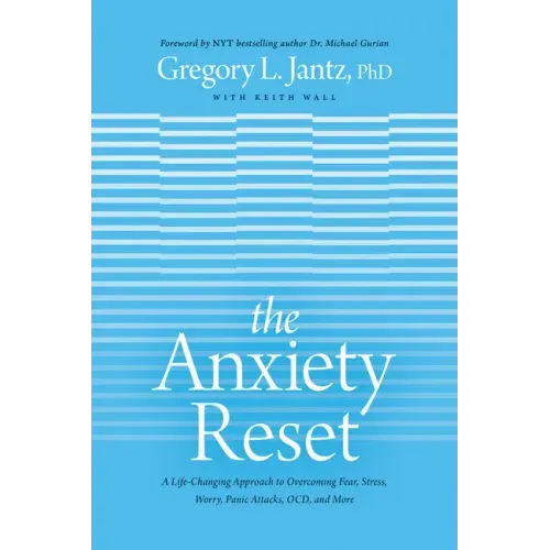 The Anxiety Reset: A Life-Changing Approach to Overcoming Fear, Stress, Worry, Panic Attacks, Ocd and More