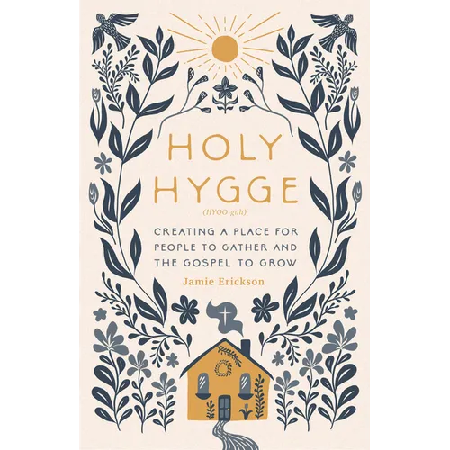 Holy Hygge: Creating a Place for People to Gather and the Gospel to Grow