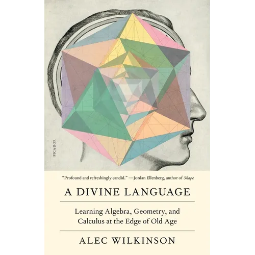 A Divine Language: Learning Algebra, Geometry, and Calculus at the Edge of Old Age - Paperback