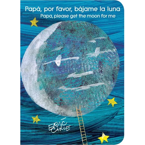Papá, Por Favor, Bájame La Luna (Papa, Please Get the Moon for Me) (Spanish-English Bilingual Edition)