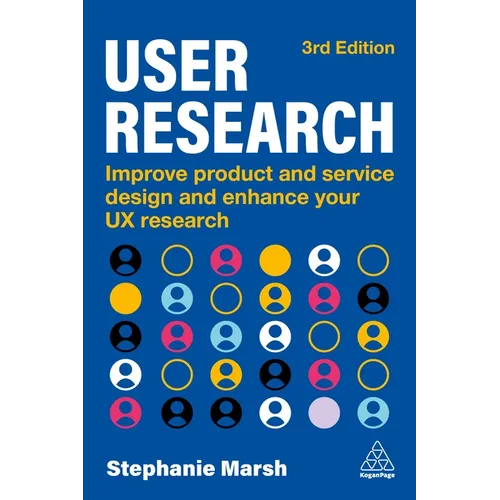 User Research: Improve Product and Service Design and Enhance Your UX Research