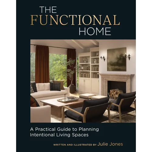 The Functional Home: A Practical Guide to Planning Intentional Living Spaces